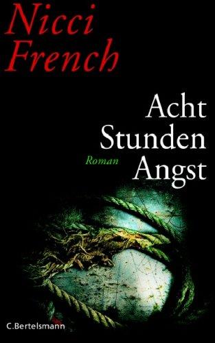 Acht Stunden Angst: Roman