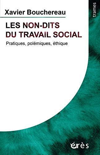 Les non-dits du travail social : pratiques, polémiques, éthique