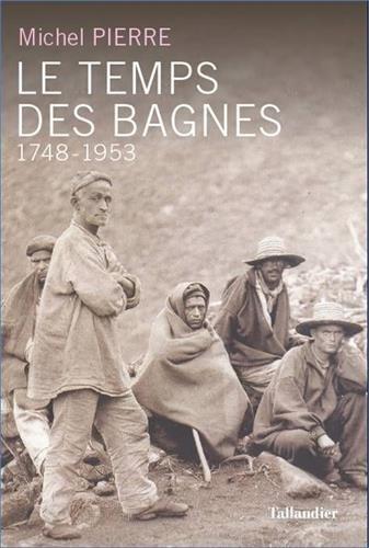 Le temps des bagnes : 1748-1953