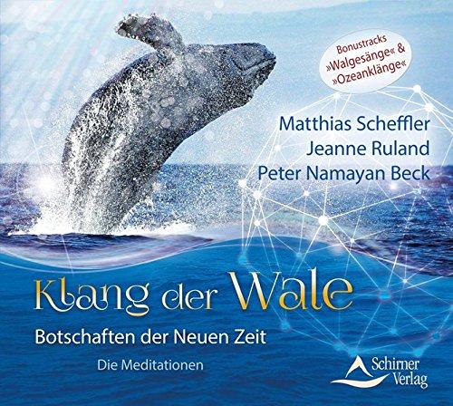 Klang der Wale: Botschaften der Neuen Zeit - Die Meditationen