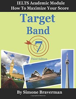 Target Band 7: IELTS Academic Module - How to Maximize Your Score (Third Edition)