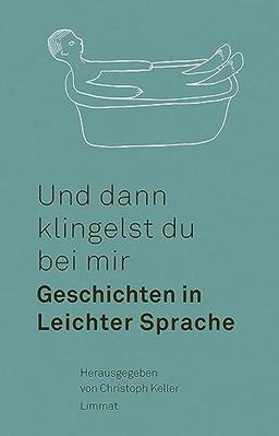 Und dann klingelst du bei mir: Geschichten in Leichter Sprache