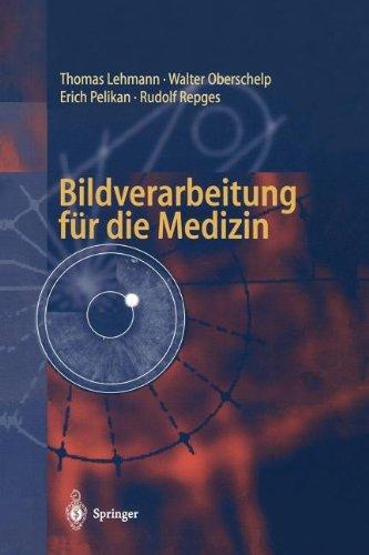 Bildverarbeitung für die Medizin: Grundlagen, Modelle, Methoden, Anwendungen (German Edition)