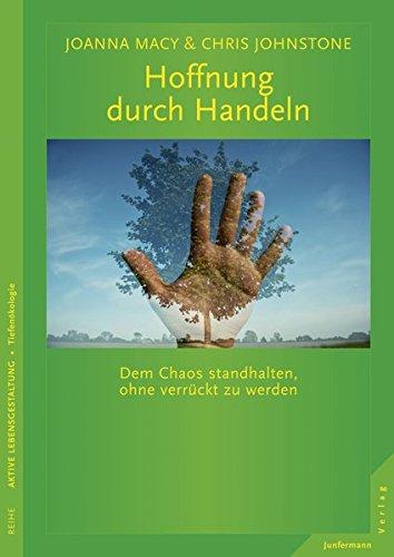 Hoffnung durch Handeln: Dem Chaos standhalten, ohne verrückt zu werden.