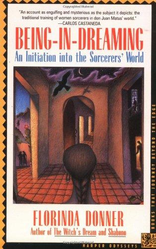 Being-in-Dreaming: An Initiation into the Sorcerers' World (Harper Odyssey S)