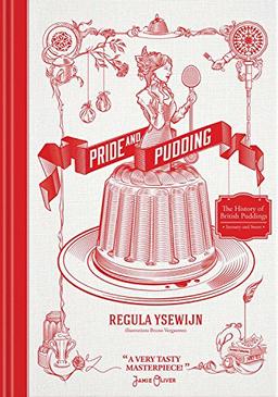 Pride and Pudding: The History of British Puddings, Savoury and Sweet