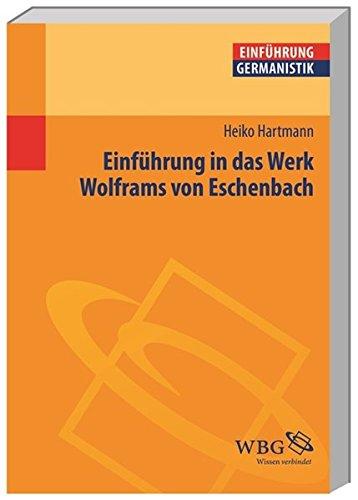 Einführung in das Werk Wolframs von Eschenbach (Einführungen)