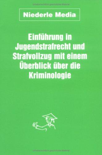 Jugendstrafrecht und Strafvollzug mit einem Überblick über die Kriminologie