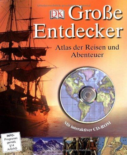 Große Entdecker: Atlas der Reisen und Abenteuer