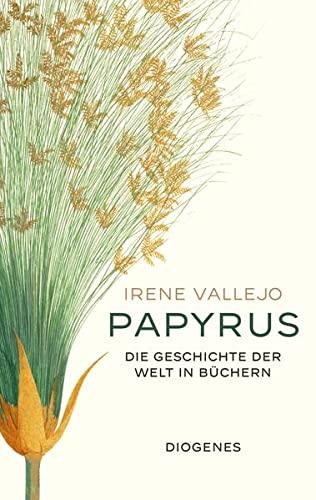 Papyrus: Die Geschichte der Welt in Büchern