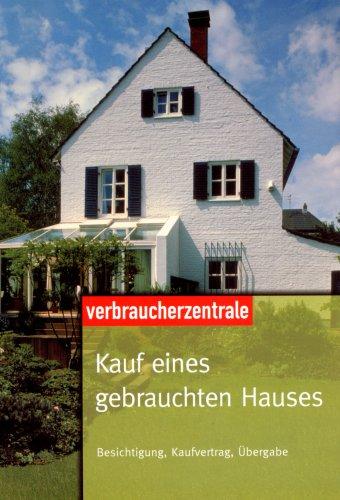 Kauf eines gebrauchten Hauses. Besichtigung, Kaufvertrag, Übergabe