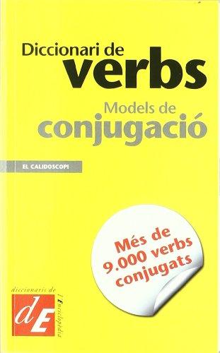 Diccionari de verbs: Models de conjugació (Diccionaris El Calidoscopi, Band 13)