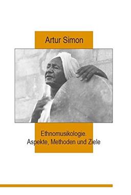 Ethnomusikologie. Aspekte, Methoden und Ziele - mit CD