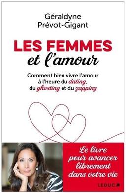 Les femmes et l'amour : comment bien vivre l'amour à l'heure du dating, du ghosting et du zapping