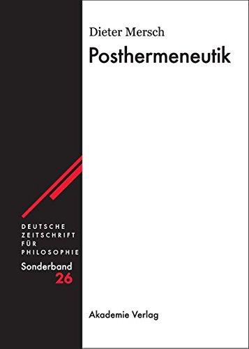 Posthermeneutik (Deutsche Zeitschrift für Philosophie / Sonderbände, Band 26)