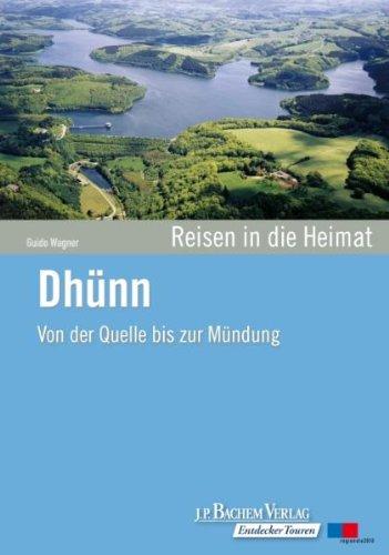 Dhünn: Von der Quelle bis zur Mündung. Reisen in die Heimat