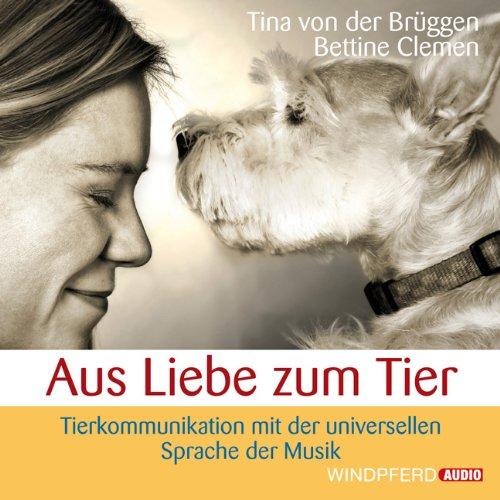 Aus Liebe zum Tier - Tierkommunikation mit der universellen Sprache der Musik