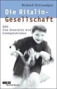 Die Ritalin-Gesellschaft: ADS: Eine Generation wird krankgeschrieben (Beltz Taschenbuch)