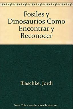 Fosiles y Dinosaurios Como Encontrar y Reconocer