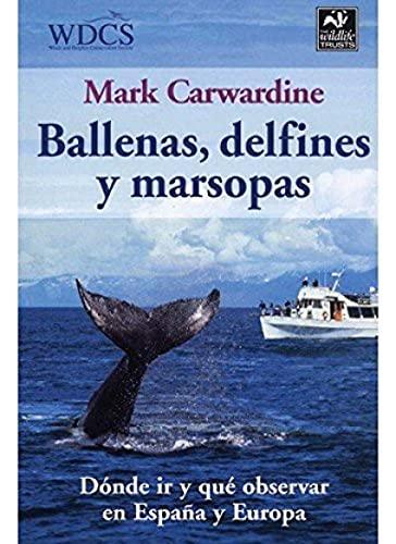 Ballenas, delfines y marsopas (GUIAS DEL NATURALISTA-PECES-MOLUSCOS-BIOLOGIA MARINA)