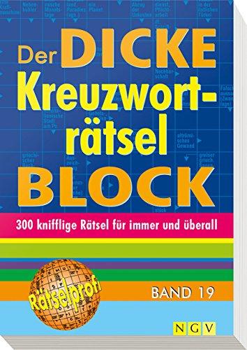 Der dicke Kreuzworträtsel-Block Band 19: Mehr als 300 knifflige Rätsel für immer und überall