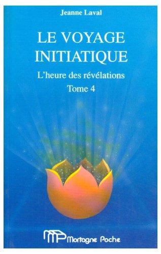 T4 VOYAGE INITIATIQUE / HEURE REVELATION (Articles Sans C)