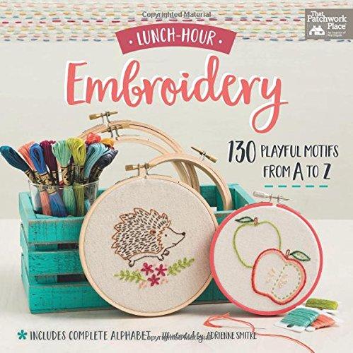 Lunch-Hour Embroidery: 130 Playful Motifs from A to Z (That Patchwork Place)