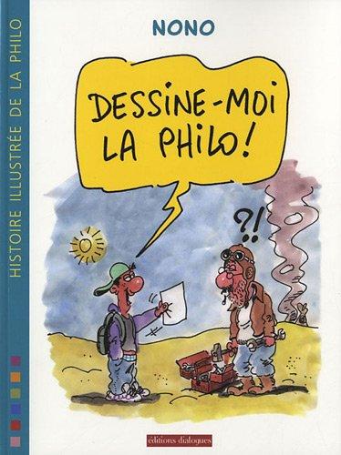 Dessine-moi la philo ! : histoire illustrée de la philo