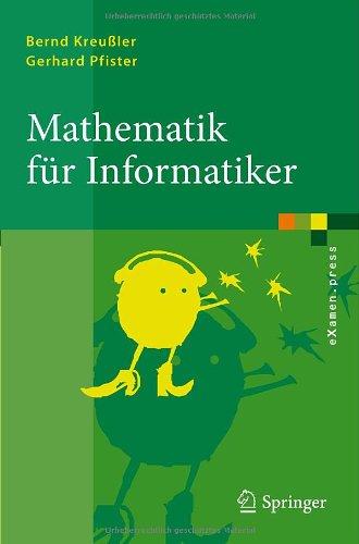 Mathematik für Informatiker: Algebra, Analysis, Diskrete Strukturen