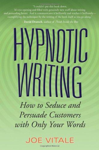 Hypnotic Writing: How to Seduce and Persuade Customers with Only Your Words