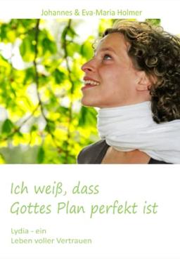 Ich weiß, dass Gottes Plan perfekt ist: Lydia - ein Leben voller Vertrauen