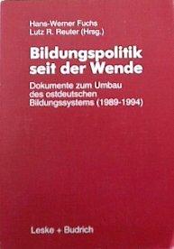 Bildungspolitik seit der Wende: Dokumente zum Umbau des ostdeutschen Bildungssystems (1989-1994)