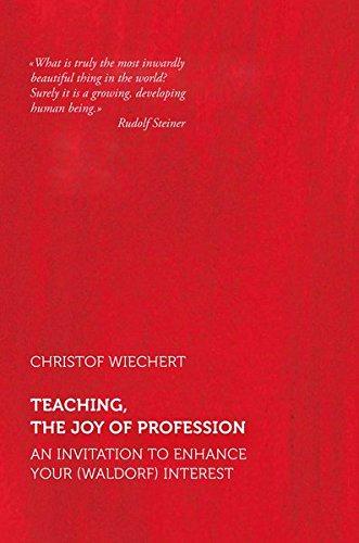 Teaching - The Joy of Profession: An Invitation to Enhance Your (Waldorf) Interest