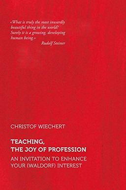 Teaching - The Joy of Profession: An Invitation to Enhance Your (Waldorf) Interest