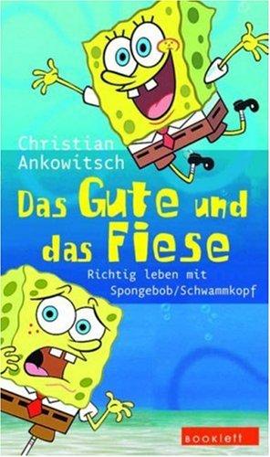 Das Gute und das Fiese. Richtig leben mit SpongeBob Schwammkopf