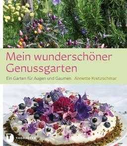 Mein wunderschöner Genussgarten - Ein Garten für Augen und Gaumen