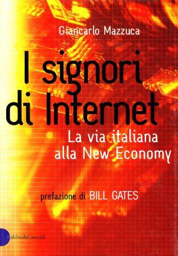 I signori di Internet. La via italiana alla New Economy (I saggi)