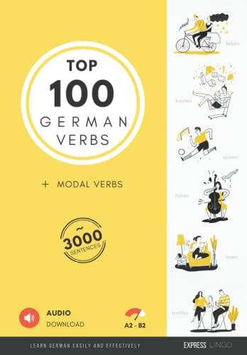 Top 100 German Verbs - Learn German easily and effectively: Top 100 Deutsche Verben und Modalverben - Deutsche Edition