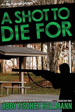 A Shot To Die For: The Ellie Foreman Mystery Series: An Ellie Foreman Mystery