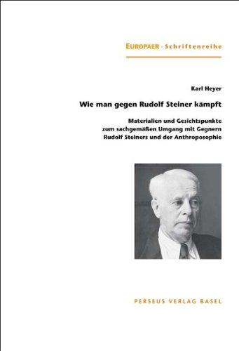 Wie man gegen Rudolf Steiner kämpft - Materialien und Gesichtspunkte zum sachgemäßen Umgang mit Gegnern Rudolf Steiners und der Anthroposophie