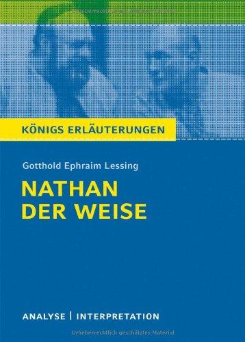 Königs Erläuterungen: Textanalyse und Interpretation zu Lessing. Nathan der Weise. Alle erforderlichen Infos für Abitur, Matura, Klausur und Referat plus Musteraufgaben mit Lösungen