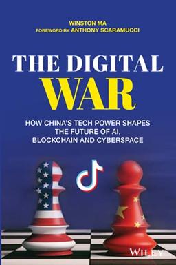 The Digital War: How China's Tech Power Shapes the Future of AI, Blockchain and Cyberspace