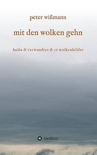 mit den wolken gehn: haiku & verwandtes & 16 wolkenbilder