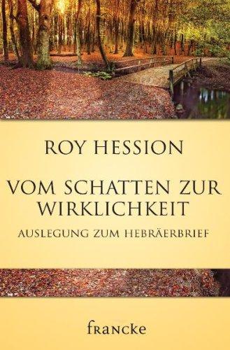 Vom Schatten zur Wirklichkeit: Auslegung zum Hebräerbrief