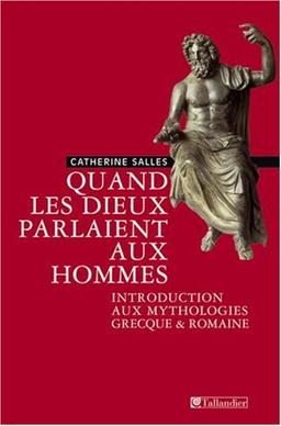 Quand les dieux parlaient aux hommes : introduction aux mythologies grecques et romaines