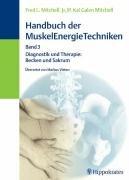 Handbuch der MuskelEnergieTechniken 3: Diagnose und Therapie: Becken und Sakrum