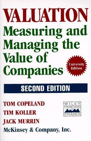 Valuation. Measuring and Managing the Value of Companies