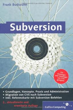 Subversion: Einführung in das Versionsmanagement-System, Konzepte, Praxis und Administration von Subversion (Galileo Computing)