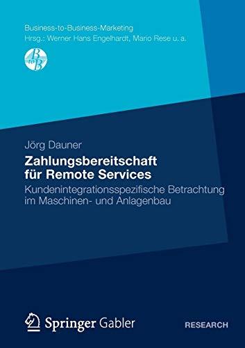 Zahlungsbereitschaft für Remote Services: Kundenintegrationsspezifische Betrachtung im Maschinen- und Anlagenbau (Business-to-Business-Marketing)