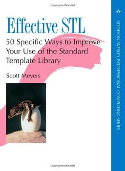 Effective STL: 50 Specific Ways to Improve the Use of the Standard Template Library (Addison-Wesley Professional Computing)